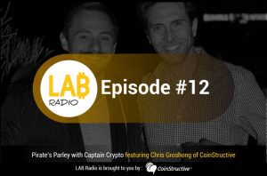 LAB Radio Episode 12 – Pirate’s Parley | Chris Groshong of Coinstructive and the San Diego Bitcoin Meetup